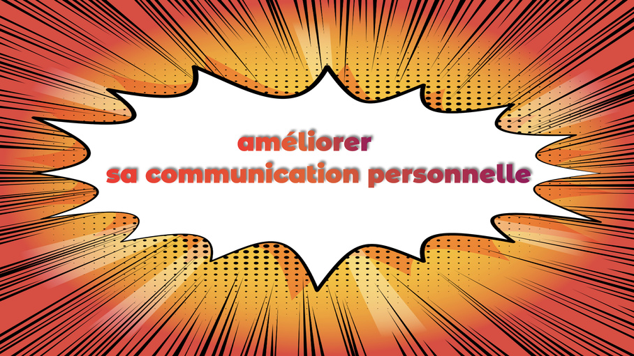 Améliorer sa communication personnelle, coaching en solo