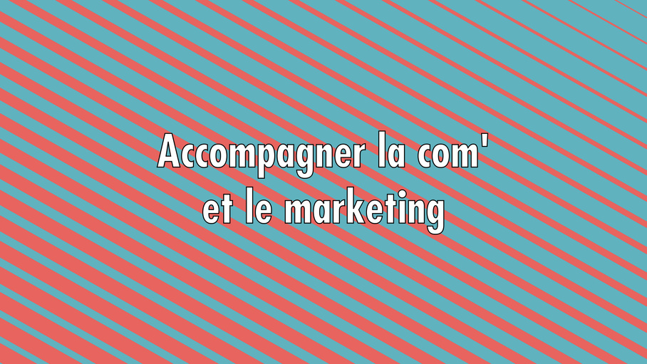 Accompagner les changements de com' et de marketing