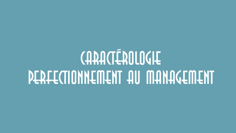 🎓 Caractérologie : perfectionnement au management