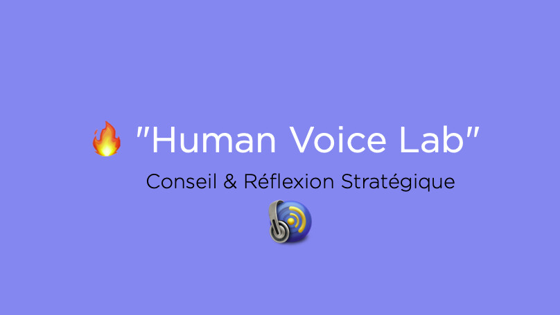 🔥 "Human Voice Lab" - Conseil & Réflexion Stratégique