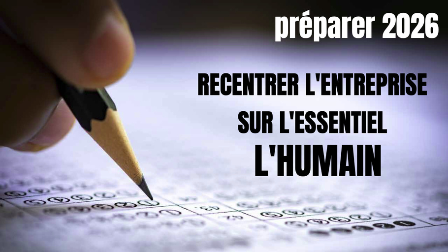 🤝 (coaching) "Préparer 2026 : Recentrer l’entreprise sur l’essentiel : l’humain »