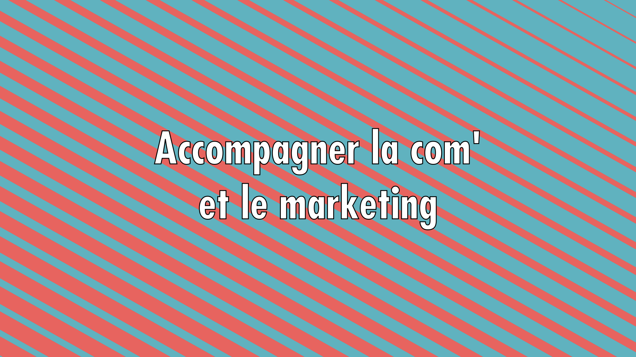 Accompagner les changements de com' et de marketing