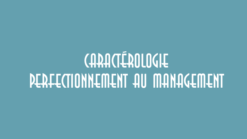 🎓 Caractérologie : perfectionnement au management