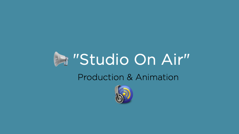 📢 "Studio On Air" - Production & Animation
